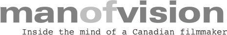 manofvision
Inside the mind of a Canadian filmmaker
